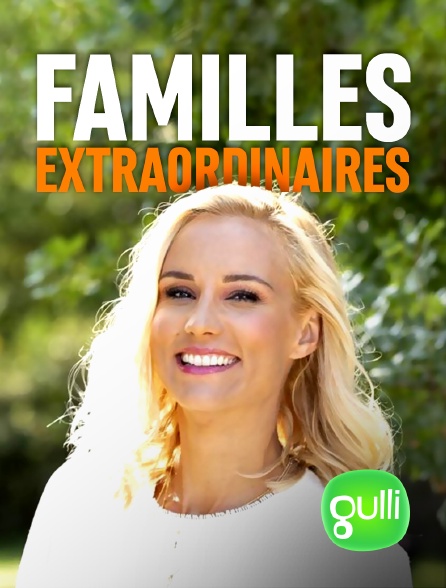 Gulli - Familles extraordinaires - 16/09/2024 à 21h08