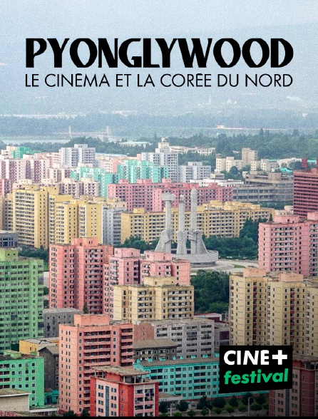 CINE+ Festival - Pyonglywood, le cinéma et la Corée du Nord