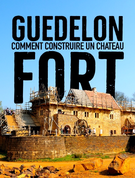 Guédelon : comment construire un château fort