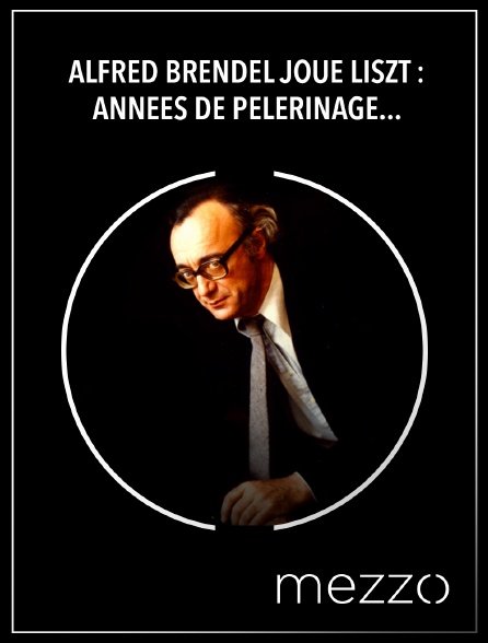 Mezzo - Alfred Brendel joue Liszt : Années de pèlerinage, deuxième année