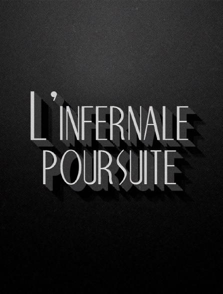 L'infernale poursuite