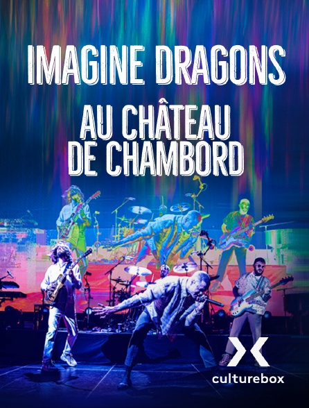 Culturebox - Imagine Dragons au château de Chambord