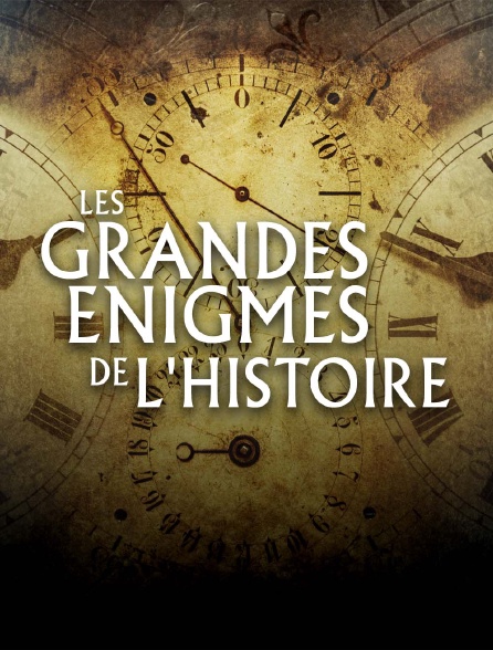 Les grandes énigmes de l'Histoire