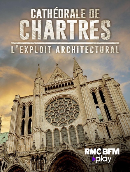 RMC BFM Play - Cathédrale de Chartres : l'exploit architectural