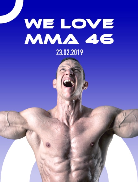 We Love MMA 46, 23.02.2019 - 01/08/2023 à 01h10