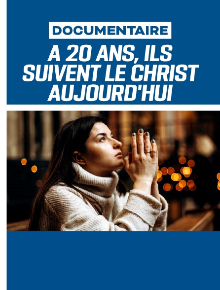 À 20 ans, ils suivent le Christ aujourd'hui