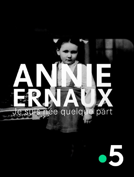 France 5 - Annie Ernaux, je suis née quelque part