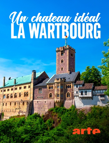 Arte - Un château idéal : la Wartbourg