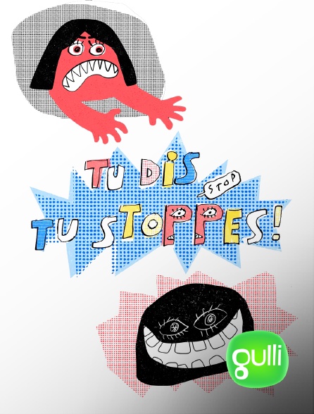 Gulli - Tu dis, tu stoppes ! - S01E06