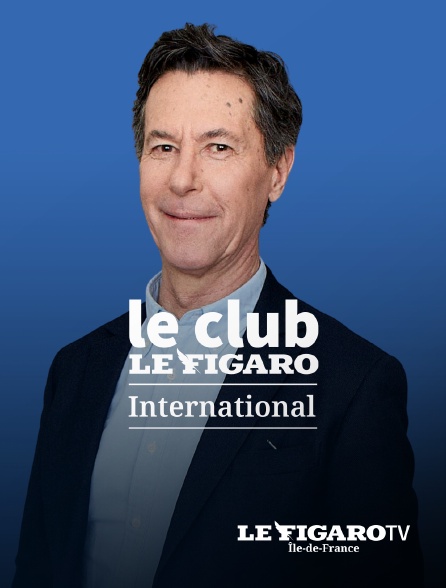 Le Figaro TV Île-de-France - Le Club Le Figaro International - 24/09/2024 à 22h30