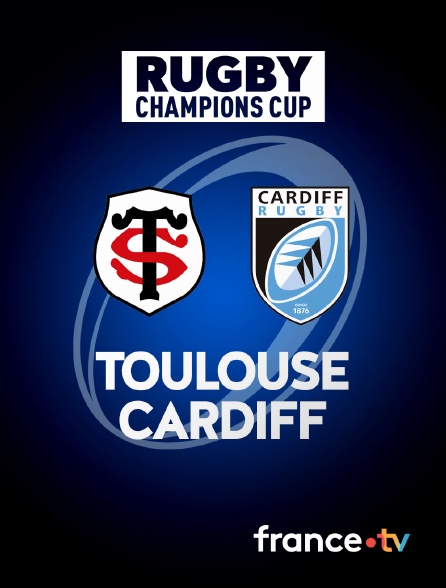 France.tv - Rugby - Champions Cup : Toulouse / Cardiff