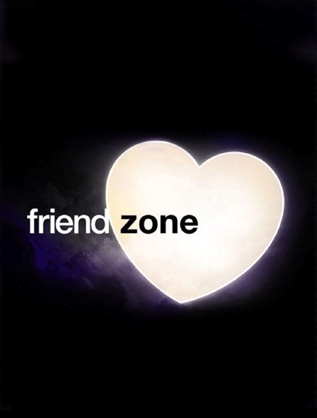 Friendzone - 24/02/2022 à 17h00