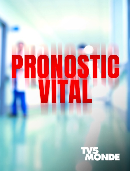 TV5MONDE - Pronostic vital