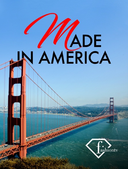 Fashion TV - Made in America - 16/09/2024 à 19h30