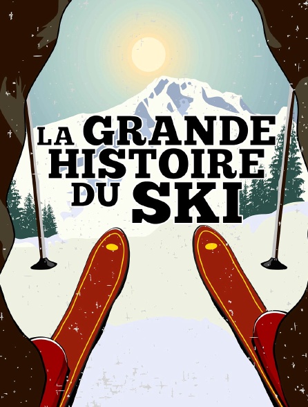 La grande histoire du ski