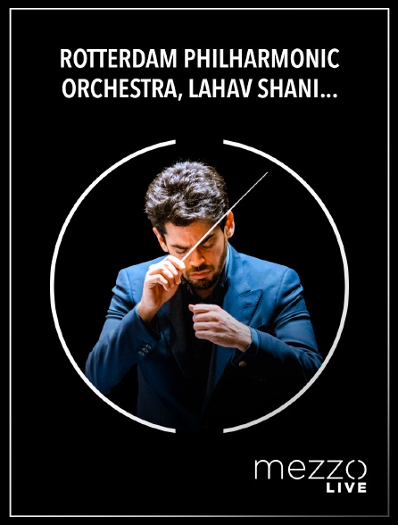 Mezzo Live HD - Rotterdam Philharmonic Orchestra, Lahav Shani : Strauss, Mahler