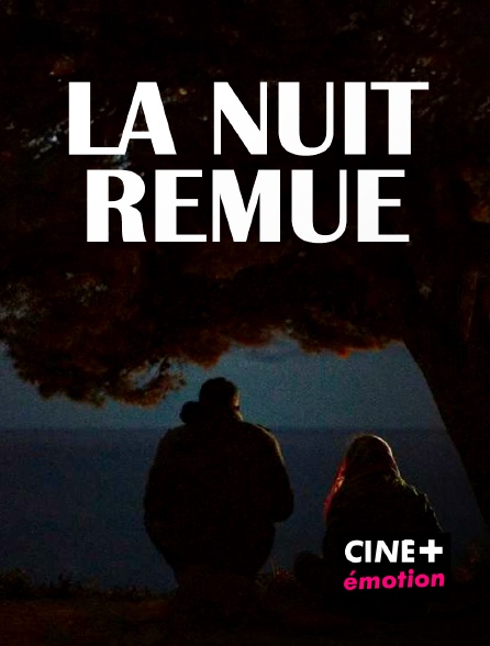 CINE+ Emotion - La nuit remue