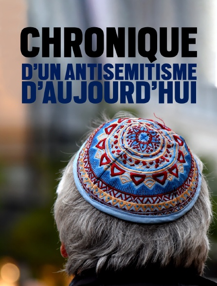 Chronique d'un antisémitisme d'aujourd'hui