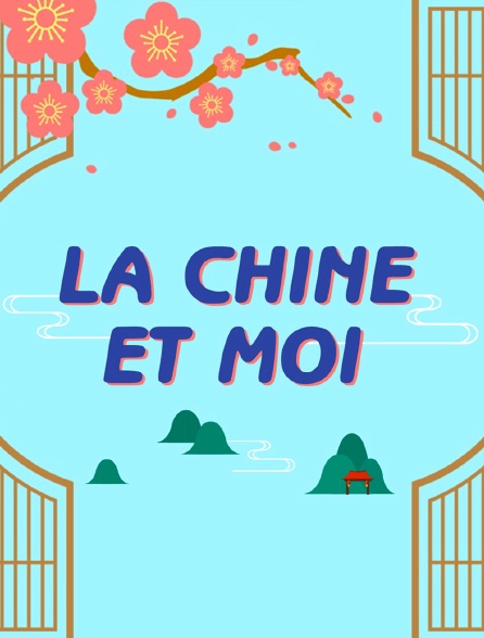 La Chine et moi