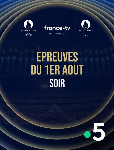 France 5 - Paris 2024 - Epreuves du 1er août : Session du soir - 01/08/2024 à 19h15