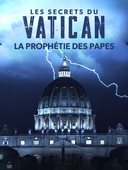 Les secrets du Vatican : la prophétie des Papes