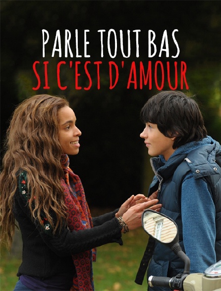 Parle tout bas, si c'est d'amour