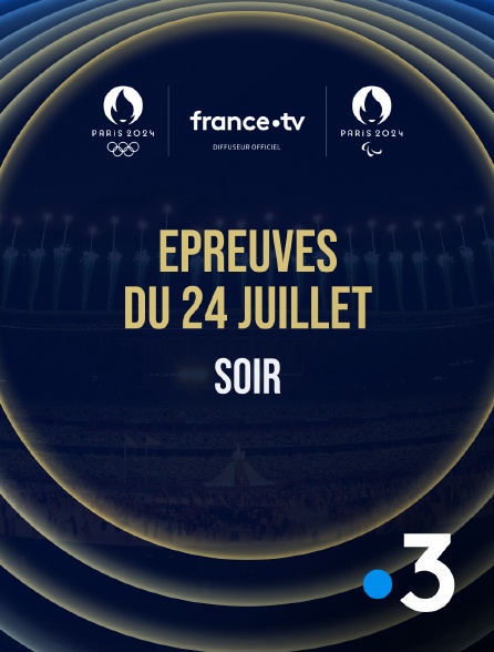 France 3 - Paris 2024 - Epreuves du 24 juillet : Session du soir - 24/07/2024 à 19h57