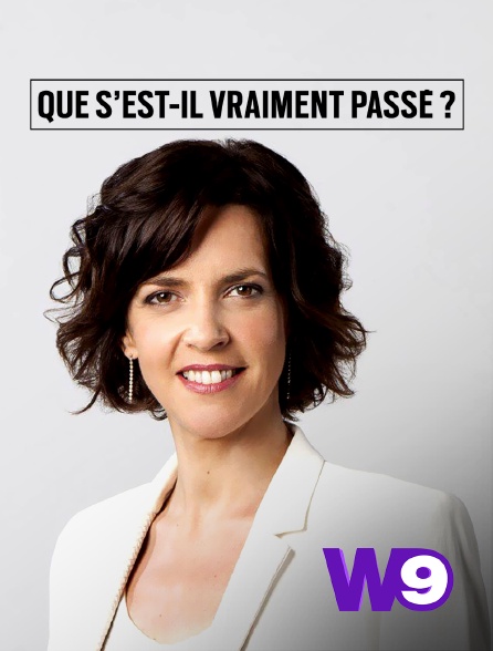 W9 - Que s'est-il vraiment passé ? - 15/05/2024 à 22h04