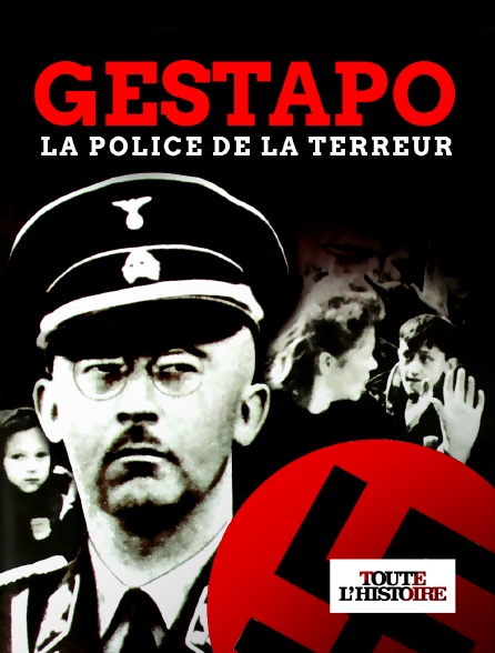 Toute l'Histoire - Gestapo - la police de la terreur