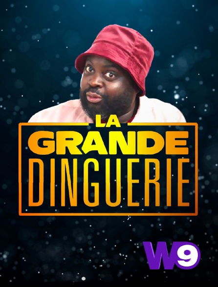 W9 - La grande dinguerie