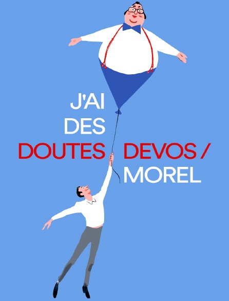 J'ai des doutes Devos/Morel - 11/04/2022 à 02h05