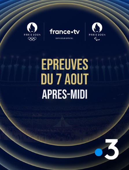 France 3 - Paris 2024 - Epreuves du 7 août : Session d'après-midi - 07/08/2024 à 13h45