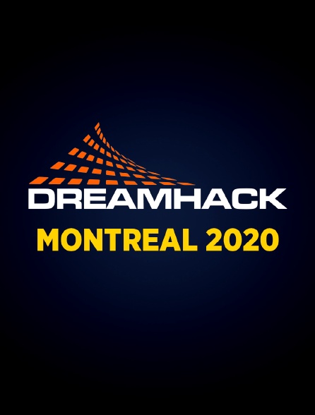 Dreamhack Montréal 2020 - 01/05/2020 à 21h00