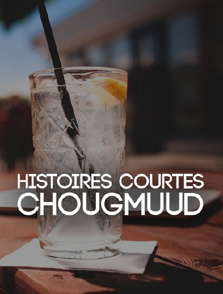 Histoires courtes : Chougmuud