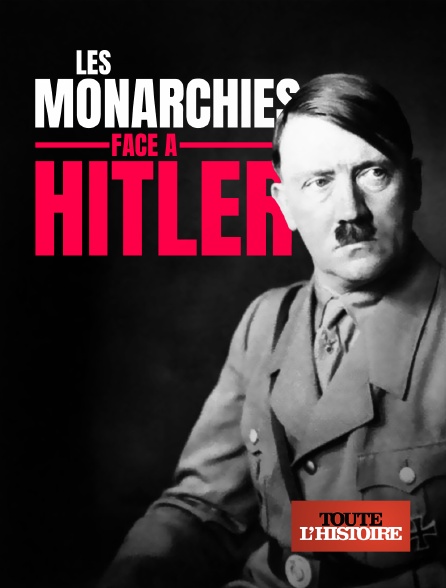 Toute l'Histoire - Les monarchies face à Hitler - 13/09/2024 à 21h35