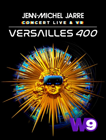 W9 - Jean-Michel Jarre : Versailles 400 - 11/02/2024 à 01h56