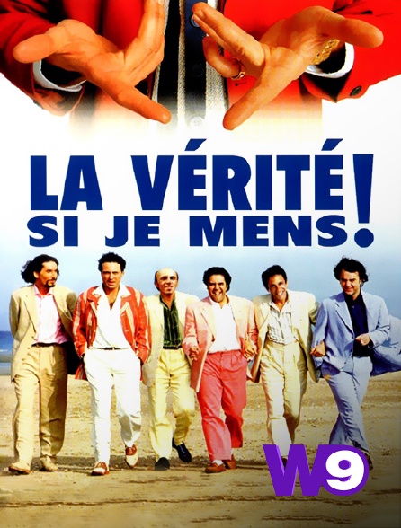 W9 - La vérité si je mens !