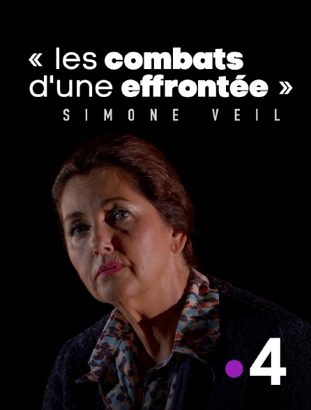 France 4 - Simone Veil - Les combats d'une effrontée