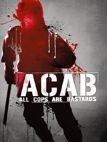 A.C.A.B : All Cops Are Bastards