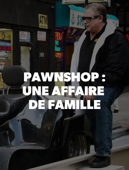 PAWNSHOP: UNE AFFAIRE DE FAMILLE - 25/10/2019 à 15h15