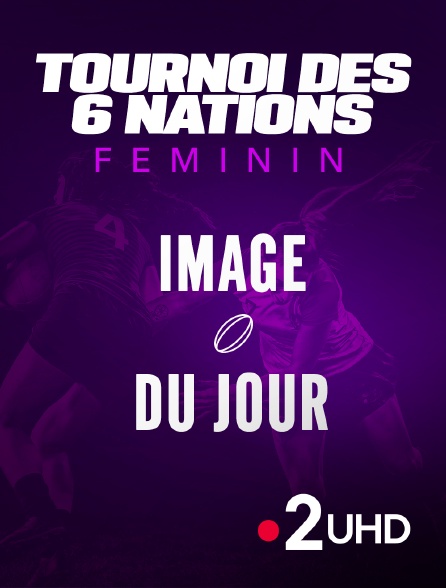 France 2 UHD - Image du jour : Tournoi des Six Nations féminin