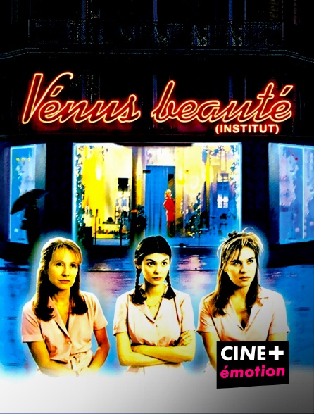 CINE+ Emotion - Vénus beauté (institut)