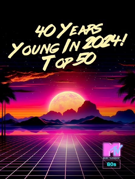 MTV 80' - 40 Years Young In 2024! Top 50