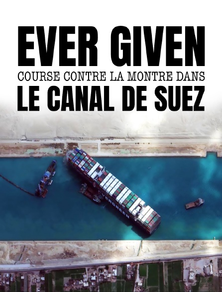 L'ever given, course contre la montre au canal de suez