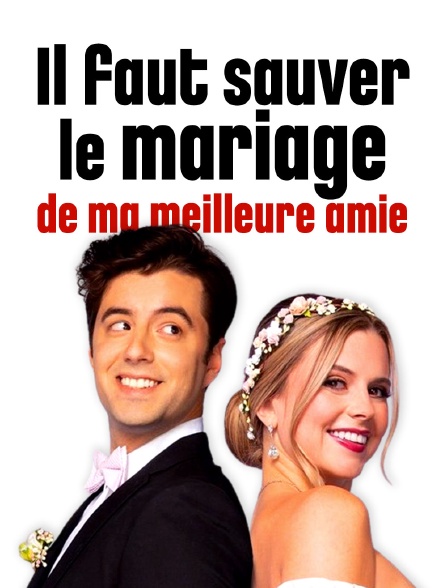 Il faut sauver le mariage de ma meilleure amie