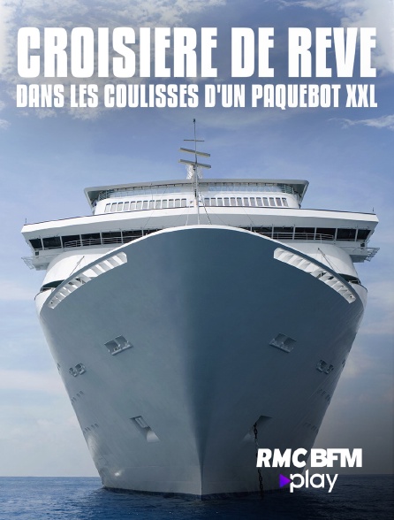 RMC BFM Play - Croisière de rêve : dans les coulisses d'un paquebot XXL