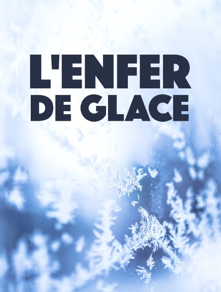 L'enfer de glace