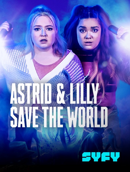 SYFY - Astrid & Lilly Save The World