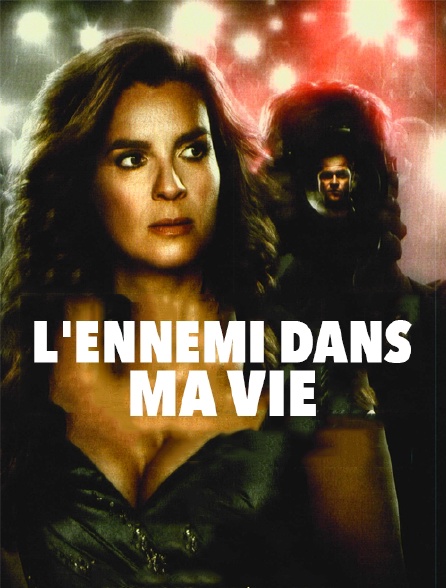 L'ennemi dans ma vie