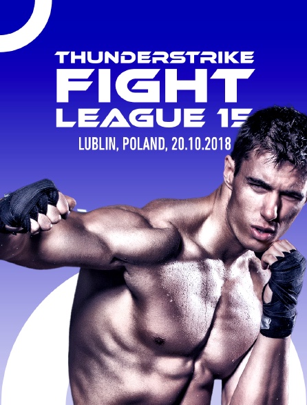 Thunderstrike Fight League 15, Lublin, Poland, 20.10.2018 - 21/01/2022 à 02h45